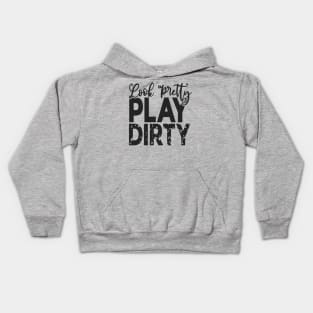 Look pretty play dirty Kids Hoodie